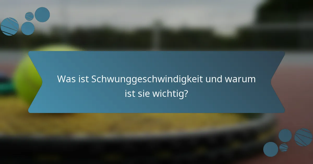 Was ist Schwunggeschwindigkeit und warum ist sie wichtig?