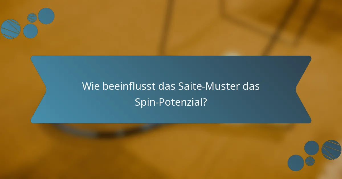 Wie beeinflusst das Saite-Muster das Spin-Potenzial?