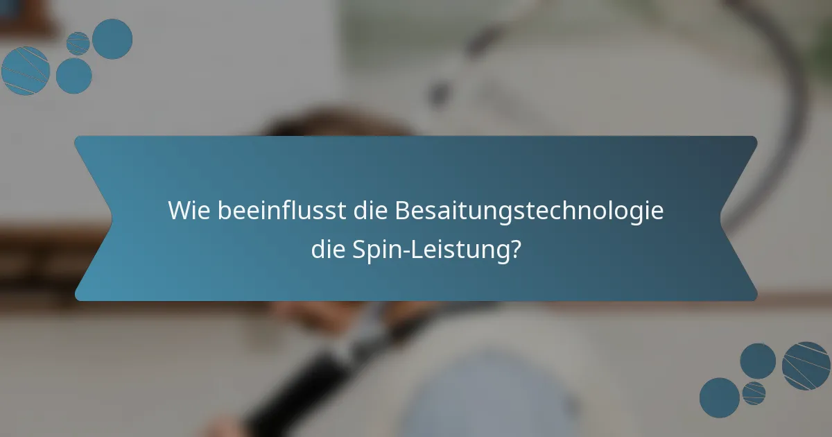 Wie beeinflusst die Besaitungstechnologie die Spin-Leistung?